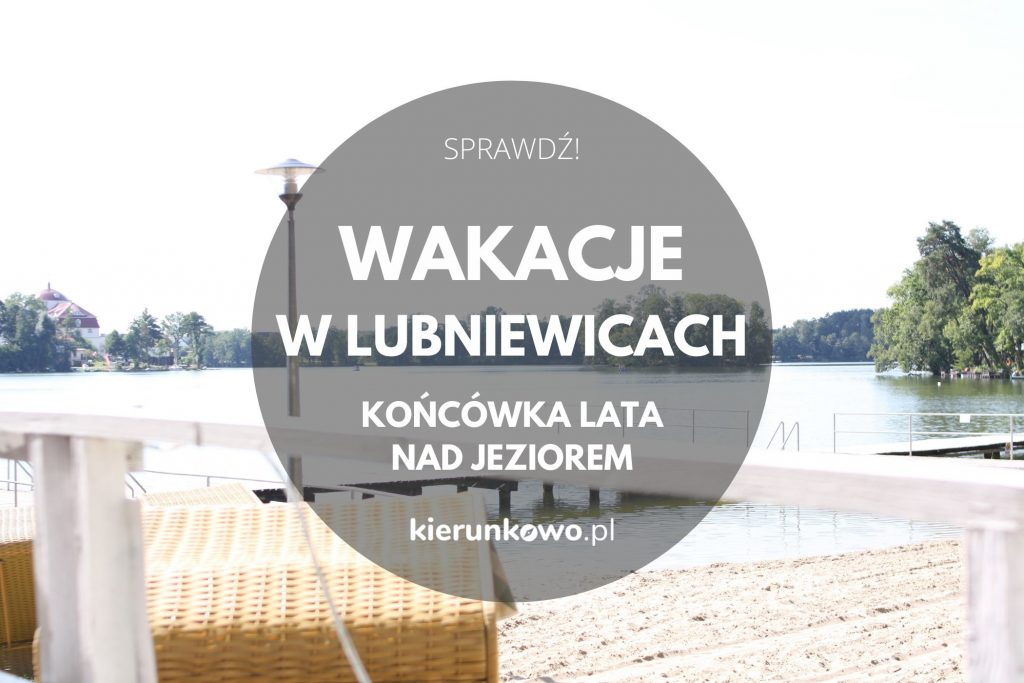 atrakcje w lubniewicach wakacje w lubniewicach
