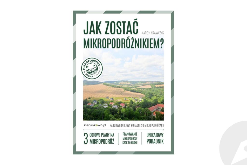 mikropodróże mikropodróż jak zostać mikropodróżnikiem kierunkowo.pl poradnik wyprawy mikrowyprawy podróże mikroprzygoda