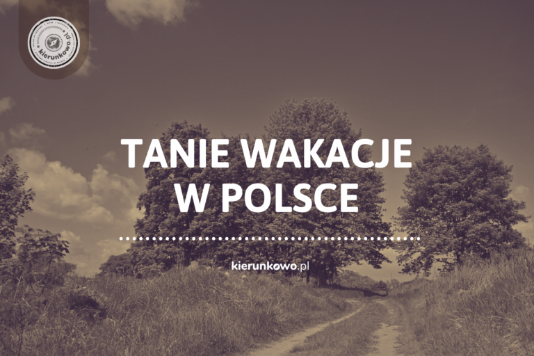 Tanie wakacje w Polsce. Pomysły, inspiracje i rady