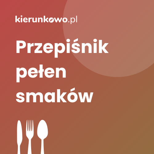 kierunkowo.pl przepiśnik kuchnia przepisy kulinarne kuchnia polska kuchnia regionalna