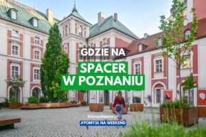 gdzie na spacer w poznaniu pomysły propozycje