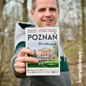 Poznań dla ciekawych - albumowy przewodnik turystyczny po Poznaniu dla turysty i mieszkańca